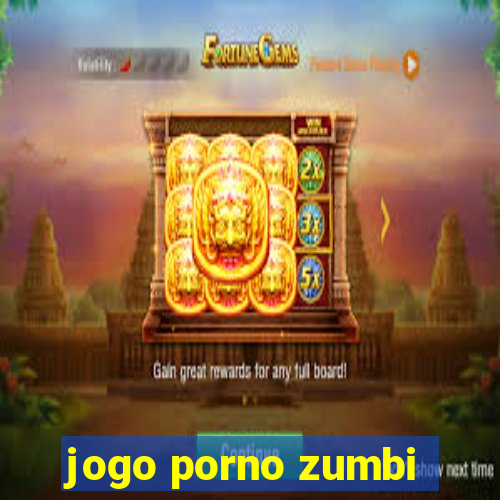 jogo porno zumbi